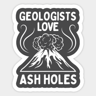 Geologist Love Ash Holes - Funny Geology Sticker